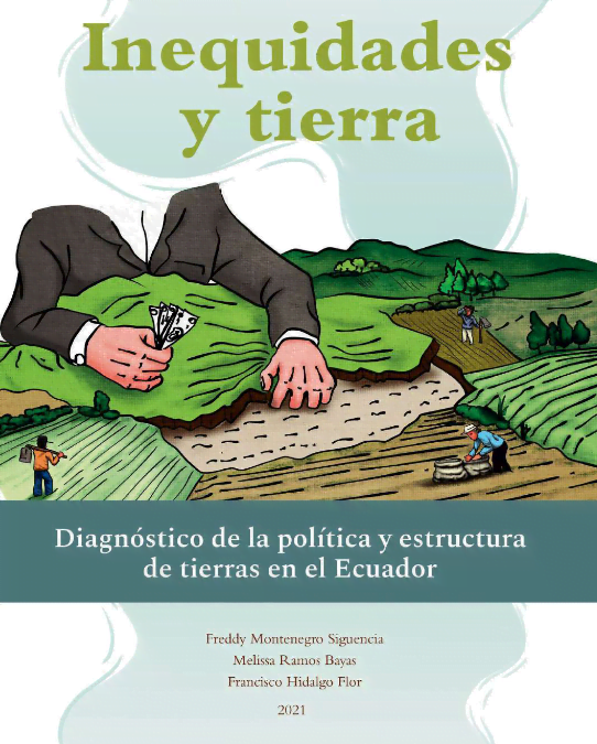 Inequidades y tierra: diagnóstico de la política y estructura nacional de tierras en el Ecuador